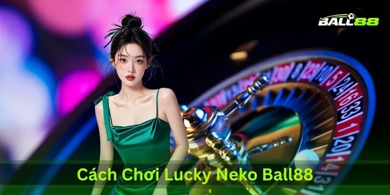 cach choi lucky neko ball88